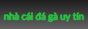 nhà cái đá gà uy tín